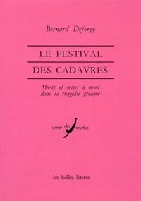 LE FESTIVAL DES CADAVRES. - MORTS ET MISES A MORT DANS LA TRAGEDIE GRECQUE. - ILLUSTRATIONS, NOIR ET