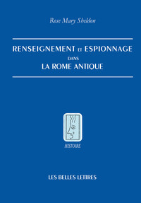 RENSEIGNEMENT ET ESPIONNAGE DANS LA ROME ANTIQUE