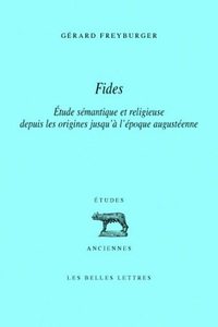 FIDES - ETUDE SEMANTIQUE ET RELIGIEUSE DEPUIS LES ORIGINES JUSQU'A L'EPOQUE AUGUSTEENNE