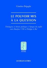 LE POUVOIR MIS EN QUESTION - THEOLOGIENS ET THEORIE POLITIQUE A L'EPOQUE DU CONFLIT ENTRE BONIFACE V