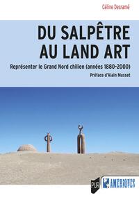 Du salpêtre au Land Art