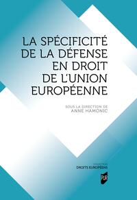 La spécificité de la défense en droit de l'Union européenne