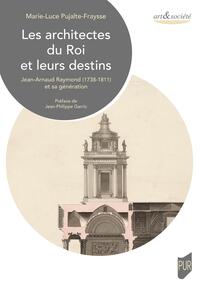 Les architectes du Roi et leurs destins