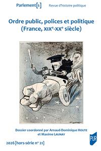 Ordre public, polices et politique (France, XIXe-XXe siècle)