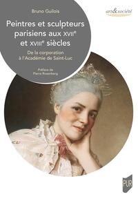 Peintres et sculpteurs parisiens aux XVIIe et XVIIIe siècles