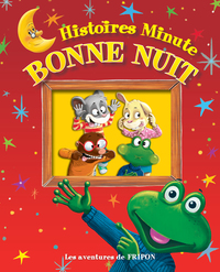 Histoire minute bonne nuit les aventures de fripon