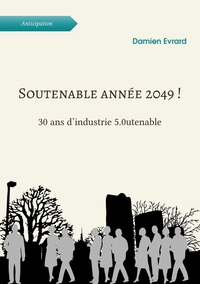 SOUTENABLE ANNEE 2049 ! - 30 ANS D'INDUSTRIE 5.0UTENABLE