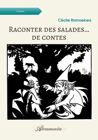 RACONTER DES SALADES... DE CONTES