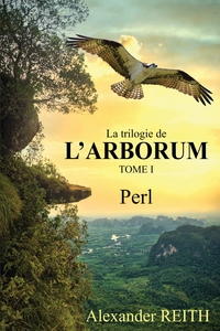 L'ARBORUM - T01 - L'ARBORUM, TOME I - PERL