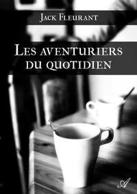 LES AVENTURIERS DU QUOTIDIEN