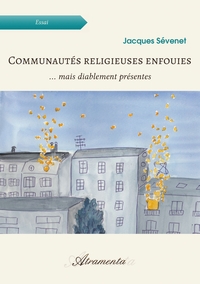 COMMUNAUTES RELIGIEUSES ENFOUIES - ... MAIS DIABLEMENT PRESENTES