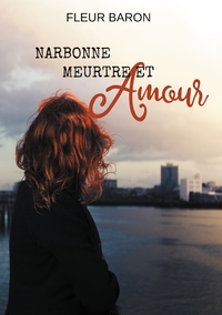 NARBONNE, MEURTRE ET AMOUR - SUIVI DE UNE PRISE D'AMOUR !