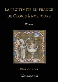 LA LEGITIMITE EN FRANCE DE CLOVIS A NOS JOURS