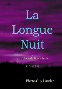 LA LONGUE NUIT, TOME 1 - LA COLONIE DE HAUTE-TERRE