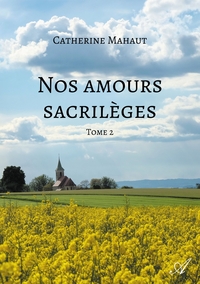 NOS AMOURS SACRILEGES - TOME 2