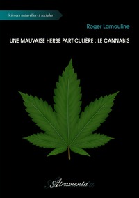 UNE MAUVAISE HERBE PARTICULIERE : LE CANNABIS