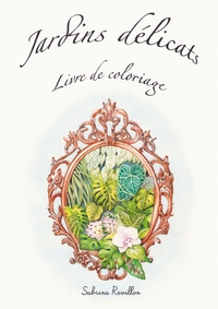 JARDINS DELICATS - LIVRE DE COLORIAGE