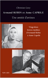 ARMAND ROBIN ET ANNE CAPRILE - UNE AMITIE D'ARTISTES