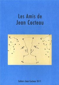 CAHIERS JEAN COCTEAU. NOUVELLE SERIE - T10-11 - LES AMIS DE JEAN COCTEAU