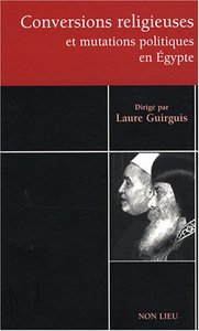 Conversions religieuses et mutations politiques en Égypte - tares et avatars du communautarisme égyptien