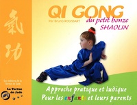 QI GONG DU PETI BONZE SHAOLIN - APPROCHE PRATIQUE ET LUDIQUE POUR LES ENFANTS ET LEURS PARENTS