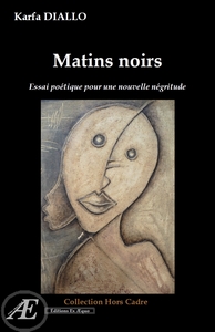 Matins noirs - essai poétique pour une nouvelle négritude