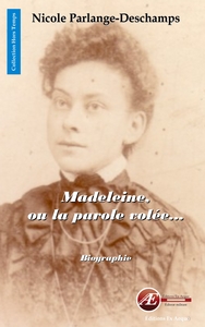 MADELEINE OU LA PAROLE VOLEE - BIOGRAPHIE