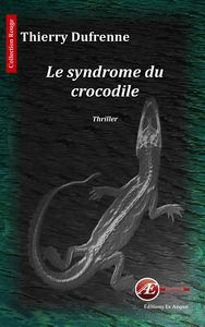 LE SYNDROME DU CROCODILE - THRILLER