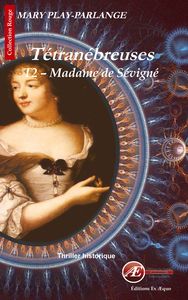 Madame de Sévigné - thriller historique