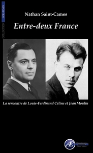 ENTRE-DEUX FRANCE - JEAN MOULIN-CELINE, LA RENCONTRE