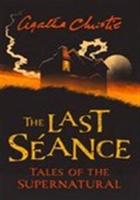 The last seance: tales of the supernatural by agatha christie (collins chillers)