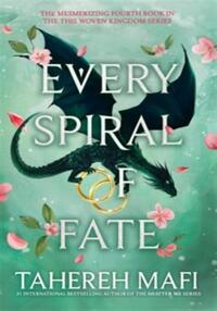 EVERY SPIRAL OF FATE (THIS WOVEN KINGDOM BOOK 4)