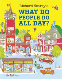 Richard Scarry What Do People Do All Day? /anglais