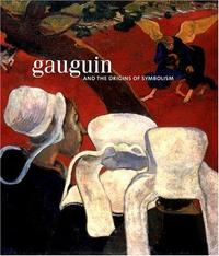 Gauguin And The Origins Of Symbolism /anglais