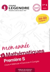 Mon année de mathématiques 1re S : Cours, méthode, exercices, corrigés