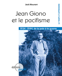 JEAN GIONO ET LE PACIFISME 1934-1944 DE LA PAIX A LA GUERRE