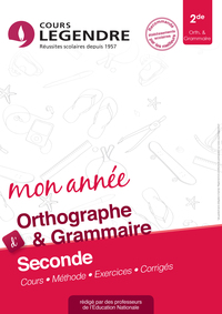 MON ANNEE D'ORTHOGRAPHE & GRAMMAIRE SECONDE - COURS. METHODE. EXERCICES. CORRIGES