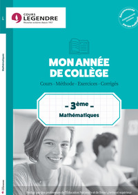 MON ANNEE DE COLLEGE 3EME - MATHEMATIQUES - COURS - METHODE - EXERCICES - CORRIGES