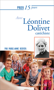 PRIER 15 JOURS AVEC LEONTINE DOLIVET, CATHECHISTE