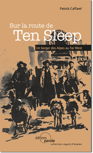 SUR LA ROUTE DU TEN SLEEP - UN BERGER DES ALPES AU FAR WEST