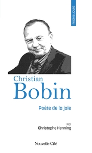 PRIER 15 JOURS AVEC CHRISTIAN BOBIN - POETE DE LA JOIE, N 253