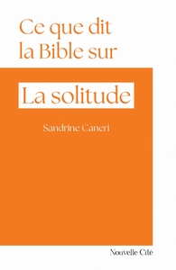 CE QUE DIT LA BIBLE SUR LA SOLITUDE - N 37