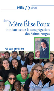Prier 15 jours avec Mère Élise Poux