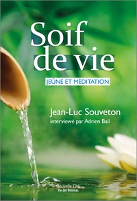 SOIF DE VIE - JEUNE ET MEDITATION
