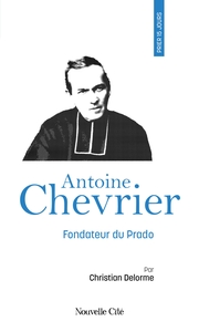 Prier 15 jours avec Antoine Chevrier n°108
