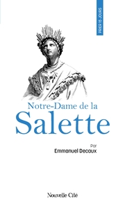Prier 15 jours avec Notre-Dame de la Salette