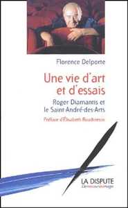 VIE D ART ET D ESSAIS (UNE) - ROGER DIAMANTIS ET LE SAINT-ANDRE-DES-ARTS