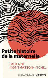 PETITE HISTOIRE DE LA MATERNELLE