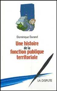 HISTOIRE DE LA FONCTION PUBLIQUE TERRITORIALE (UNE)