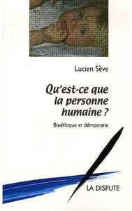 QU EST-CE QUE LA PERSONNE HUMAINE ? - BIOETHIQUE ET DEMOCRATIE